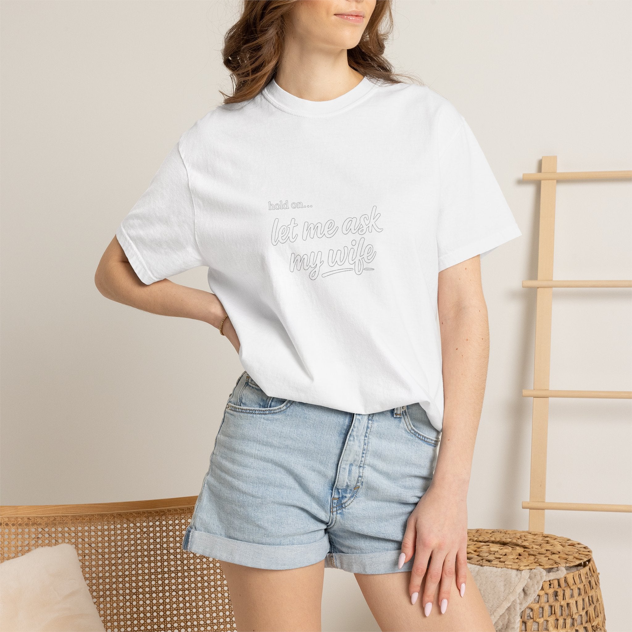 Let Me Ask My Wife T-Shirt — Funny Married Guy Tee